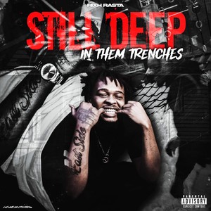 Still Deep In Them Trenches (Explicit)