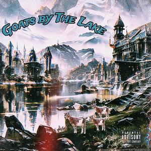 Goats by The Lake (feat. PmoneyRax & Xayvier) [Explicit]