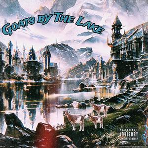 Goats by The Lake (feat. PmoneyRax & Xayvier) (Explicit)
