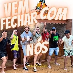 Vem Fechar Com Nós