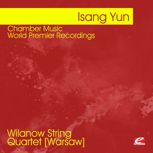 Yun: Chamber Music - World Premier Recordings (Digitally Remastered)