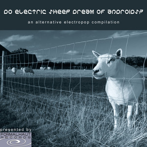 Do Electric Sheep Dream Of Androids? - An alternative Electropop Compilation