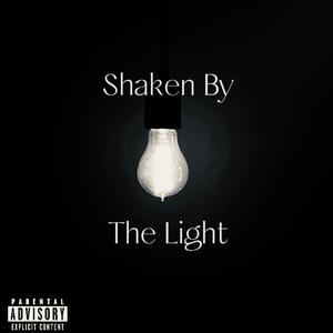 Shaken By The Light (Explicit)
