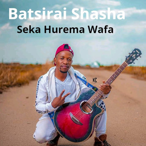 Batsirai Shasha - Seka Hurema Wafa