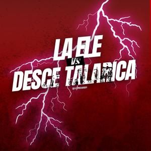 MTG LA ELE VS DESCE TALARICA (Explicit)