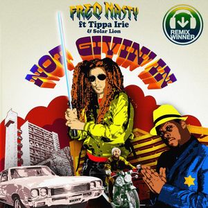 Not Givin' In (feat. Tippa Irie & Solar Lion) (Fed Conti Dirty Electro Remix|Competition Runner Up)