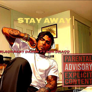 Stay Away (feat. ABK Draco) (Explicit)