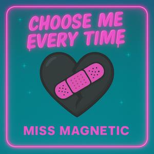 Choose Me Every Time (Explicit)