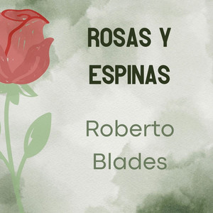 Roberto Blades - Rosas Y Espinas