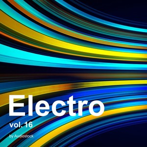 エレクトロ Vol.16 -Instrumental BGM- by Audiostock (Electro, Vol. 16 -Instrumental BGM- by Audiostock)