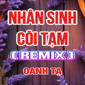 Nhân Sinh Cõi Tạm (Duck Remix)