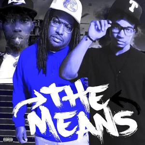 The Means (feat. Goudah & Kool-aid) [Explicit]