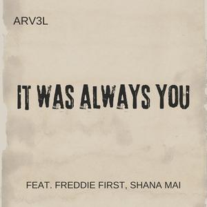It Was Always You (feat. Freddie First & Shana Mai)