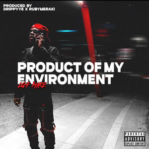 PRODUCT OF MY ENVIRONMENT (Explicit)