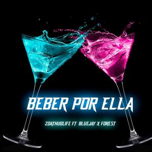 Beber Por Ella(feat. Forest & El Blue Jay)