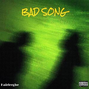 Bad Song (Explicit)