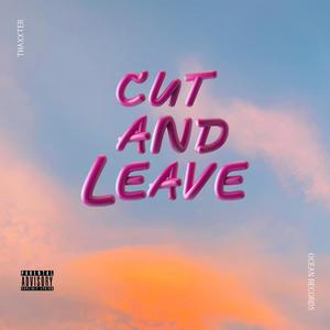 Cut & Leave (Explicit)