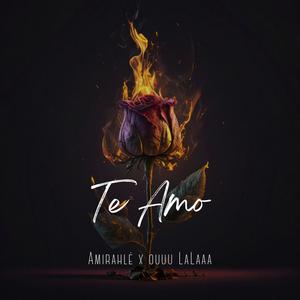 Te Amo (feat. Ouuu LaLaaa) (Explicit)