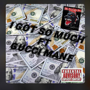 I Got So Much (feat. Gucci Mane) [Explicit]