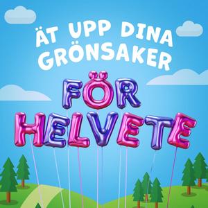 Ät upp dina grönsaker, för helvete (Explicit)