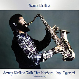 Sonny Rollins With The Modern Jazz Quartet (Remastered 2021)