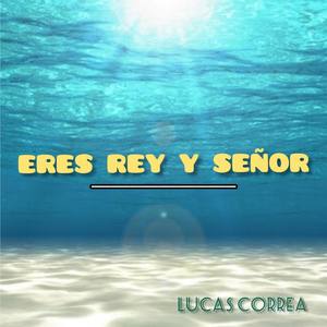 Eres Rey Y señor