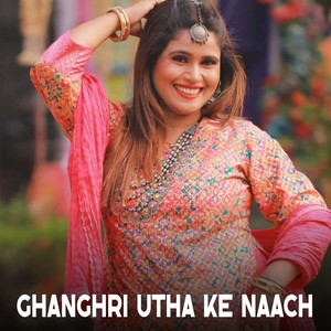 Ghanghri Utha Ke Naach