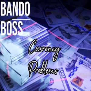 Bando Boss (Currency Problems) [Explicit]