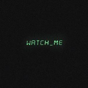 Watch Me