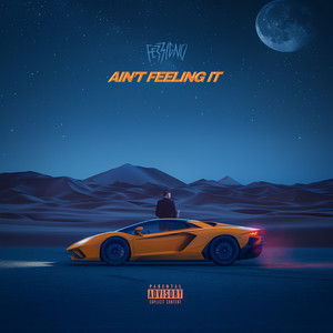Ain't Feeling It (Explicit)