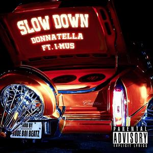 Slow Down (feat. Donnatella & I-MUS) (Explicit)