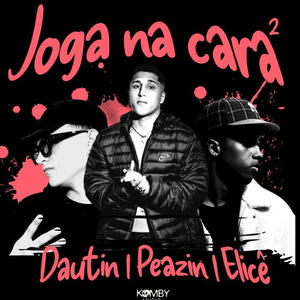 Joga na cara 2 (feat. Elicêlc & Daudtin)