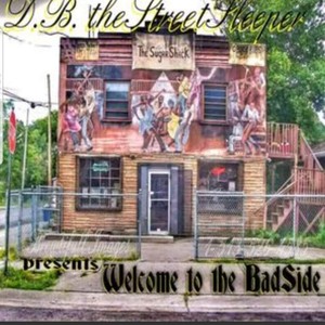 D.B. the Street Sleeper Presents Welcome to the Bad Side (Explicit)