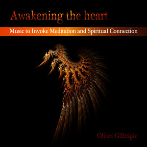 Awakening of the Heart: Music to Invoke Meditation and Spiritual Connection