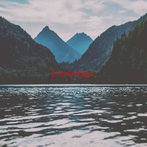 Brown Sugar (Complete version originally performed by D'Angelo)