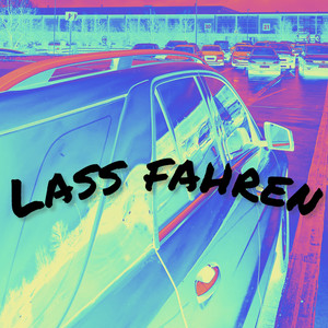 Lass Fahren (Explicit)