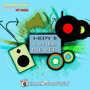 I Will Never (Ibiza Hard Dance Energy Dance Mix Las Salinas, Product of Hit Mania)