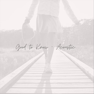 Good to Know (Acoustic|Explicit)