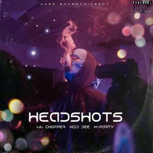 HeadShots (feat. Lil Chopper & X-Party) (Explicit)