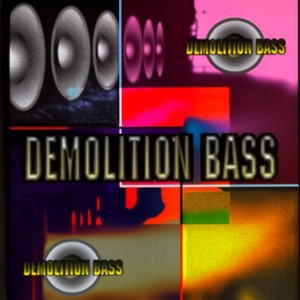 Demolition Bass