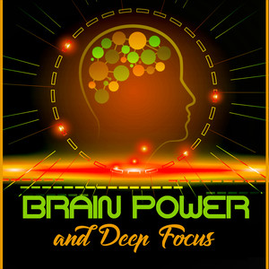 Brain Power and Deep Focus (脑力 深度集中)