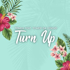 Turn Up (feat. Tomex Da Legend)