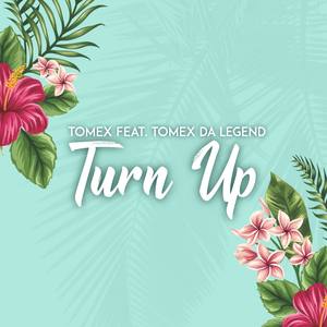 Turn Up(feat. Tomex Da Legend)