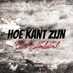 Hoe kant zijn (feat. TL) (Explicit)