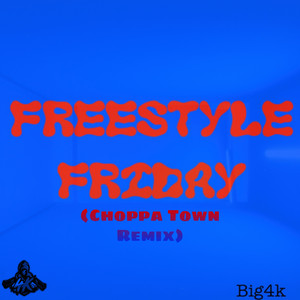 Freestyle Friday (Choppa Town Remix) [Explicit]