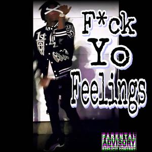 F*ck Yo Feelings Ep (Explicit)