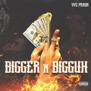 Bigger n Bigguh (Explicit)