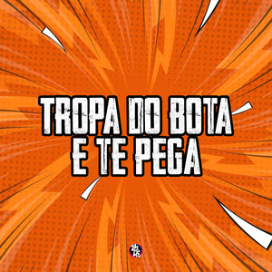 Tropa do Bota e Te Pega (Explicit)