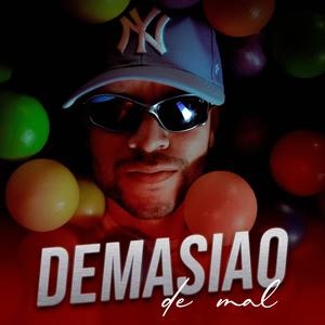 DEMASIAO DE MAL