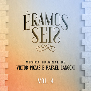 Éramos Seis - Música Original de Victor Pozas e Rafael Langoni, Vol. 4